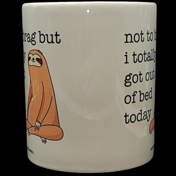 SLOTH COFFEE MUG/CUP"NOT TO BRAG BUT I TOTALLY GOT OUT OF BED TODAY" BY DIGIBUDA - Picture 4 of 8